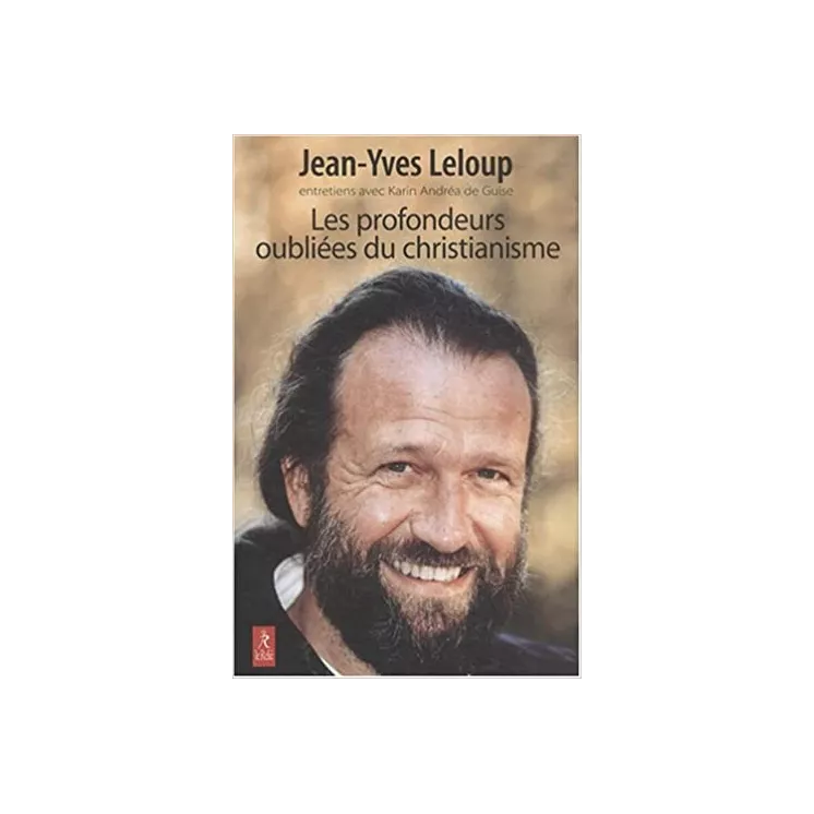 Jean Yves Leloup - Les profondeurs oubliées du christianisme