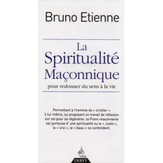 Bruno Etienne  - La spiritualité maçonnique