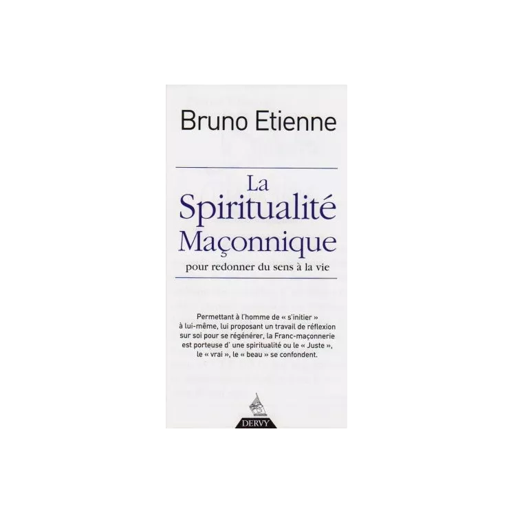 Bruno Etienne  - La spiritualité maçonnique