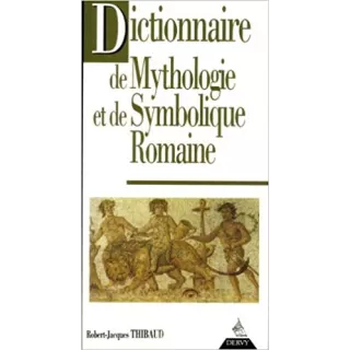 Robert Jacques Thibaud - Dictionnaire de mythologie et de symbolique romaine