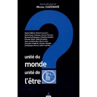 Michel Cazenave - UNITE DU MONDE UNITE DE L'ETRE