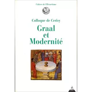 Collectif - Graal et modernité [actes du Colloque du Centre culturel international, Cerisy, 24-31 juillet 1995]