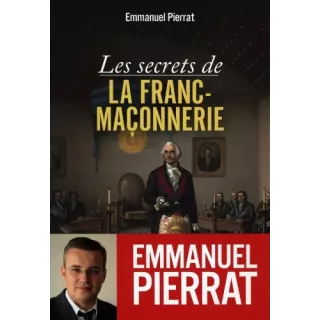 Emmanuel Pierrat - Les secrets de la Franc-Maçonnerie