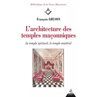 François GRUSON  - L'Architecture des Temples Maçonniques