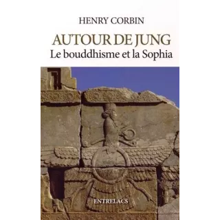 Henry Corbin - Autour de Jung, le bouddhisme et la Sophia