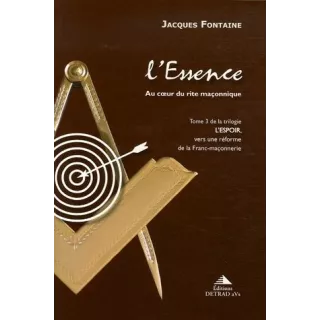 Jacques Fontaine - L'essence T3 Au coeur du Rite Maçonnique