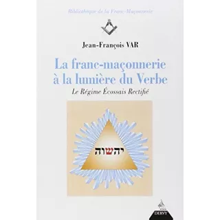 Jean François Var, José Ferrer Benimelli - La Franc-maçonnerie à la lumière du Verbe : Tome 1