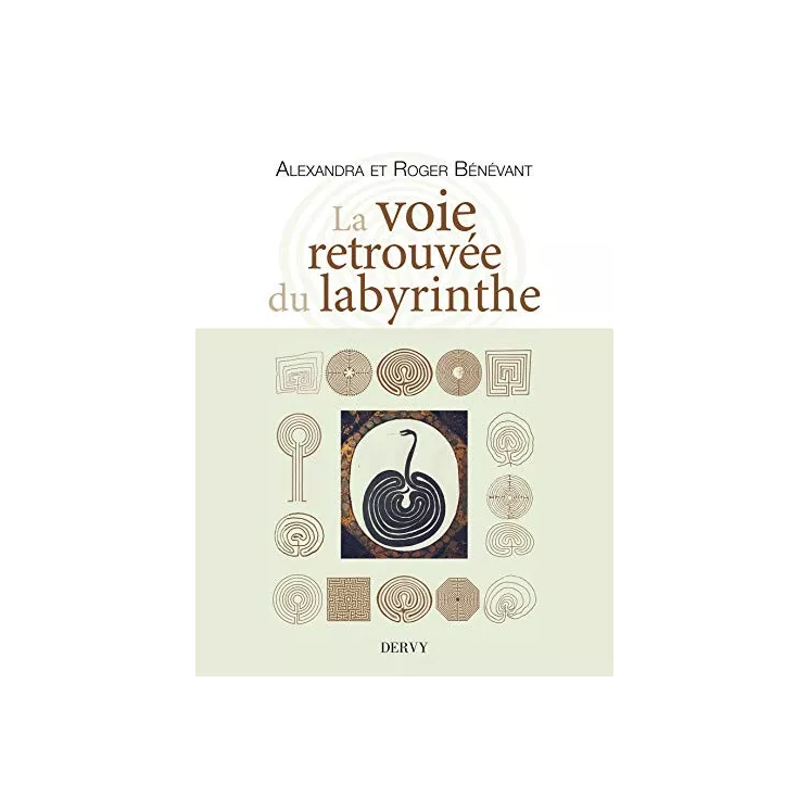 Alexandra Bénévant, Roger Bénévant - La voie retrouvée du labyrinthe