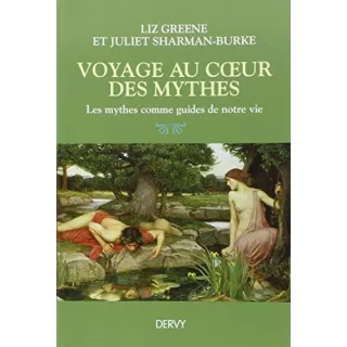 Liz Greene - Voyage au coeur des mythes. Les mythes comme guides de notre vie