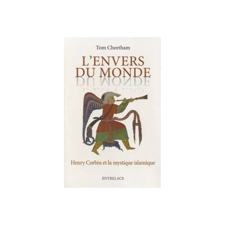 Tom Cheetham - L'envers du monde. Henri Corbin et la mystique islamique