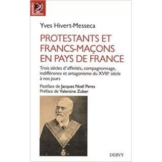 Yves Hivert Messeca - Protestants et francs-maçons en pays de France