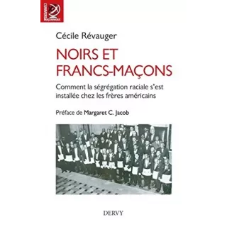 Cécile Révauger - Noirs et francs-maçons. Comment la ségrégation raciale s'est installée chez les frères américains