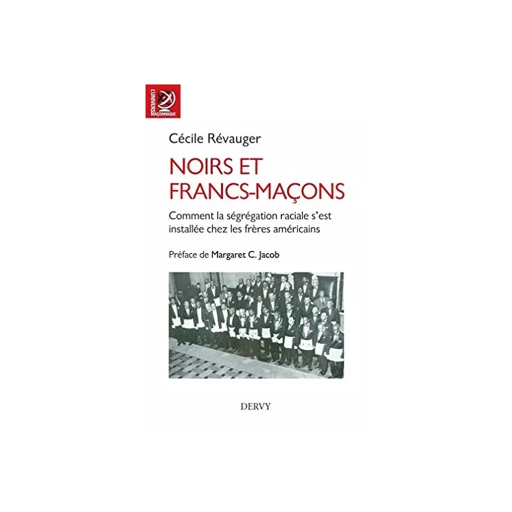 Cécile Révauger - Noirs et francs-maçons. Comment la ségrégation raciale s'est installée chez les frères américains