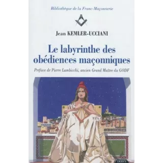 Jean KEMLER-UCCIANI - Dans le labyrinthe des obédiences maçonniques