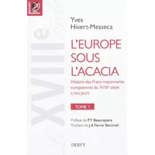 Yves Hivert Messeca - L’Europe sous l’Acacia. tome 1 Le XVIIIe siècle