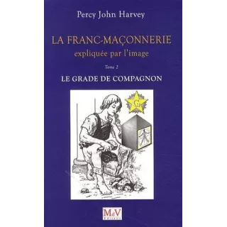 Percy John Harvey - La Franc-maçonnerie expliquée par l'image T.2