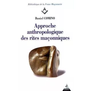 Daniel Comino - Approche anthropologique des rites maçonniques