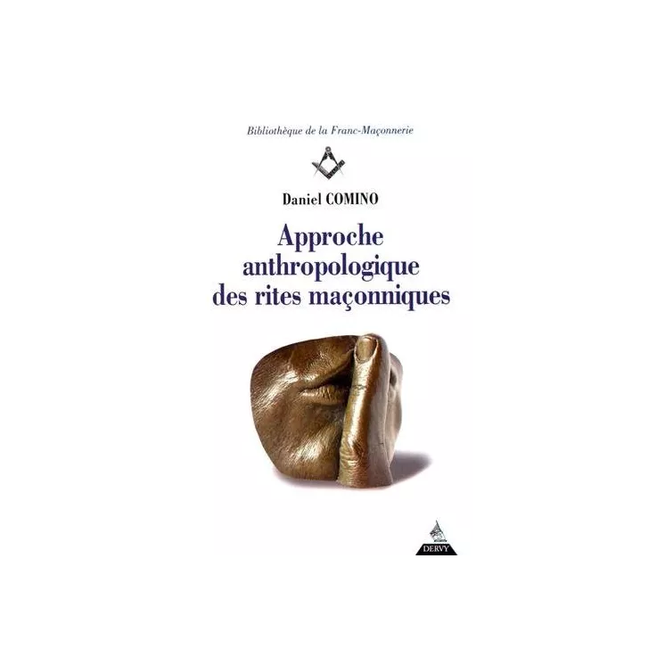 Daniel Comino - Approche anthropologique des rites maçonniques