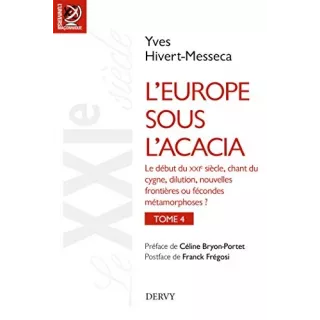 Yves Hivert Messeca - L’Europe sous l’Acacia. tome 4 Le XXIe siècle