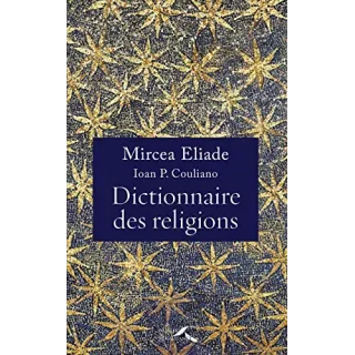 Mircea Eliade - DICTIONNAIRE DES RELIGIONS