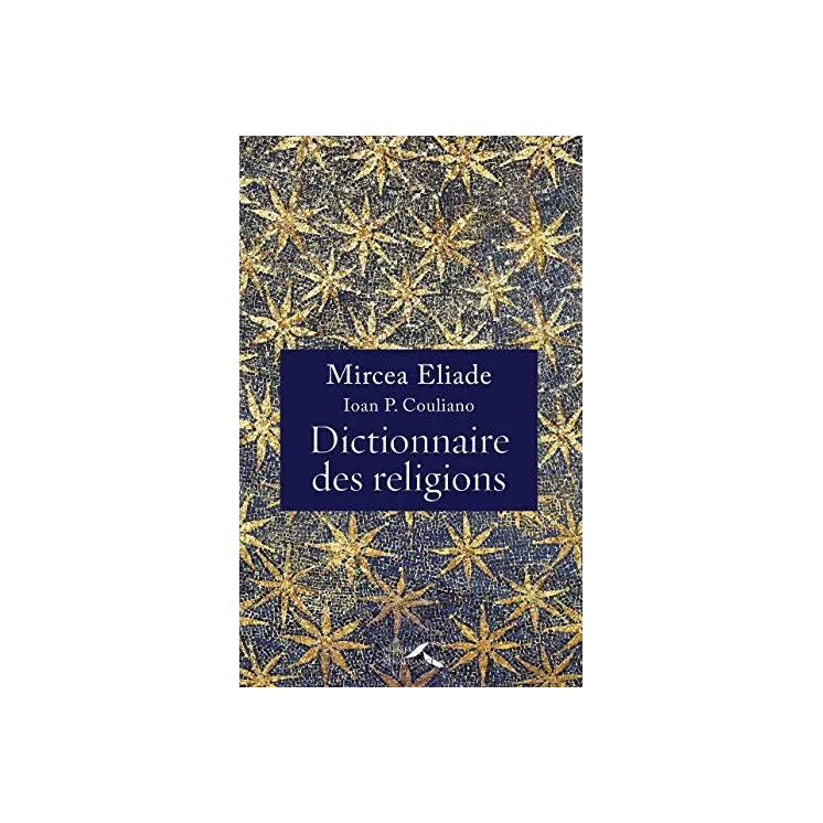 Mircea Eliade - DICTIONNAIRE DES RELIGIONS