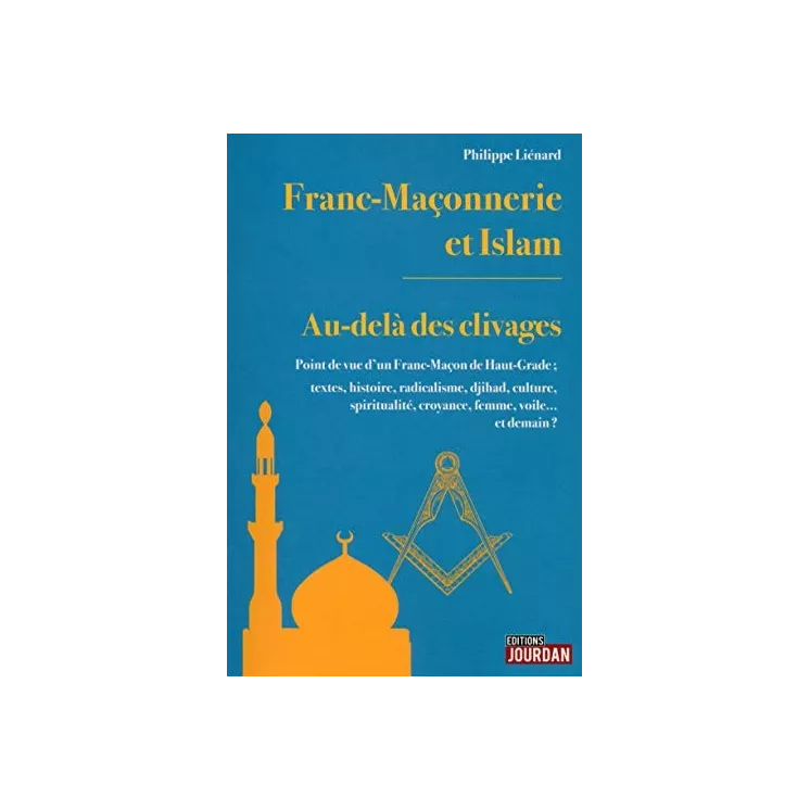 Philippe Liénard - Franc-maçonnerie et Islam – Au delà des clivages