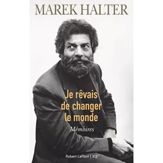 Marek Halter - Je rêvais de changer le monde