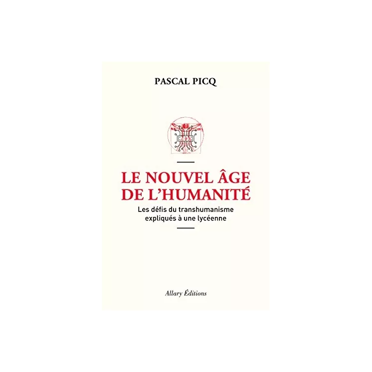 Pascal Picq - Le Nouvel âge de l'humanité. Les défis du transhumanisme expliqués à une lycéenne