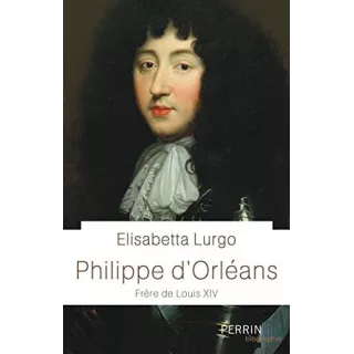 Elisabetta Lurgo - Philippe d'Orléans, frère de Louis XIV