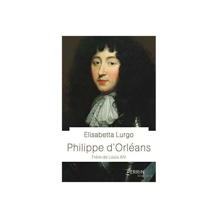 Elisabetta Lurgo - Philippe d'Orléans, frère de Louis XIV