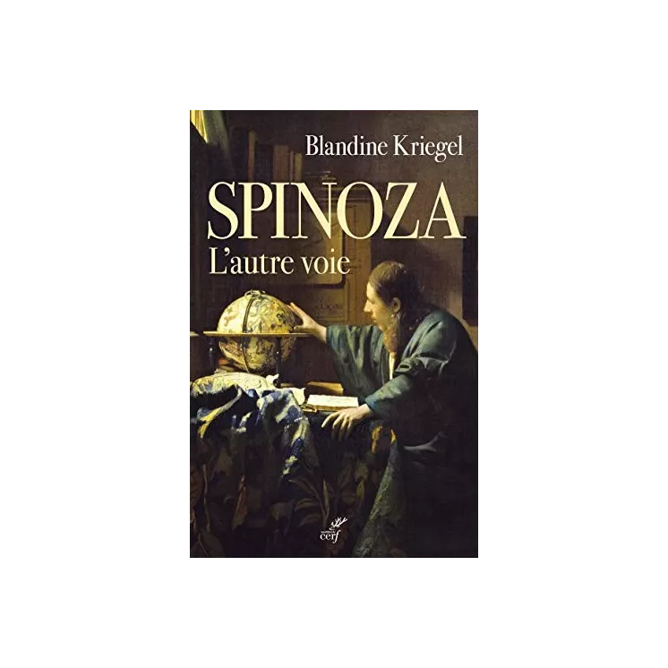 Blandine Kriegel - Spinoza. L'autre voie