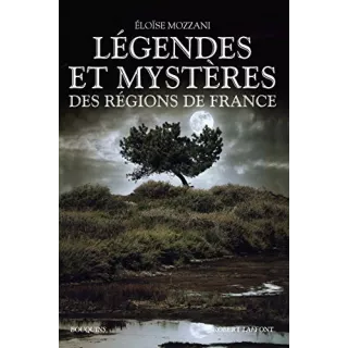 Éloïse MOZZANI - LÉGENDES ET MYSTÈRES DES RÉGIONS DE FRANCE