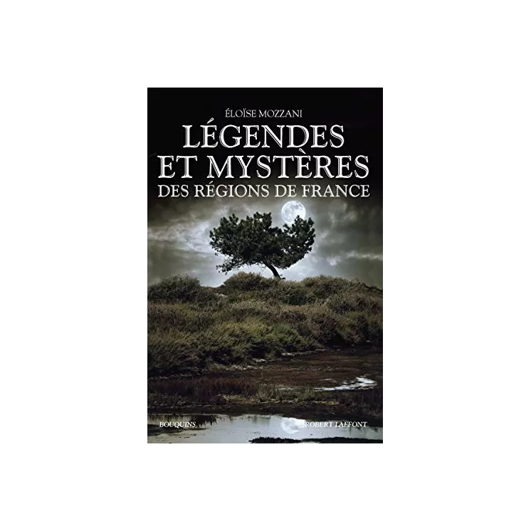 Éloïse MOZZANI - LÉGENDES ET MYSTÈRES DES RÉGIONS DE FRANCE