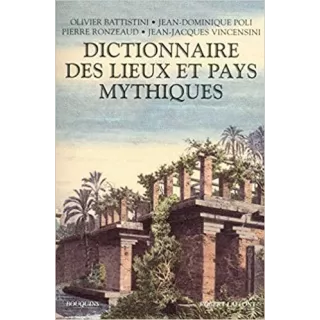 Olivier BATTISTINI, Jean Dominique POLI - DICTIONNAIRE DES LIEUX ET PAYS MYTHIQUES