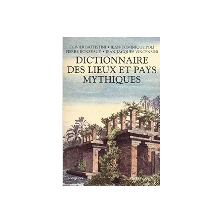 Olivier BATTISTINI, Jean Dominique POLI - DICTIONNAIRE DES LIEUX ET PAYS MYTHIQUES