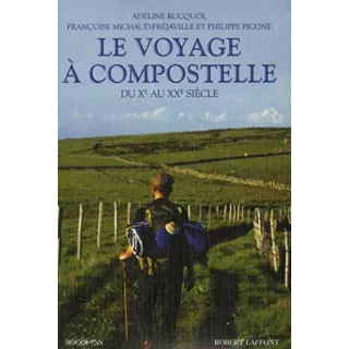 Adeline RUCQUOI, Françoise MICHAUDFRÉJAVILLE, Philippe PICONE - LE VOYAGE À COMPOSTELLE