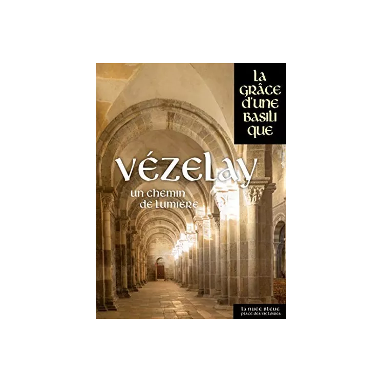 Herve Giraud - Vézelay Un chemin de lumière