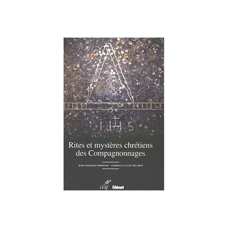 Jean François Ferraton  - Rites et mystères chrétiens des Compagnonnages