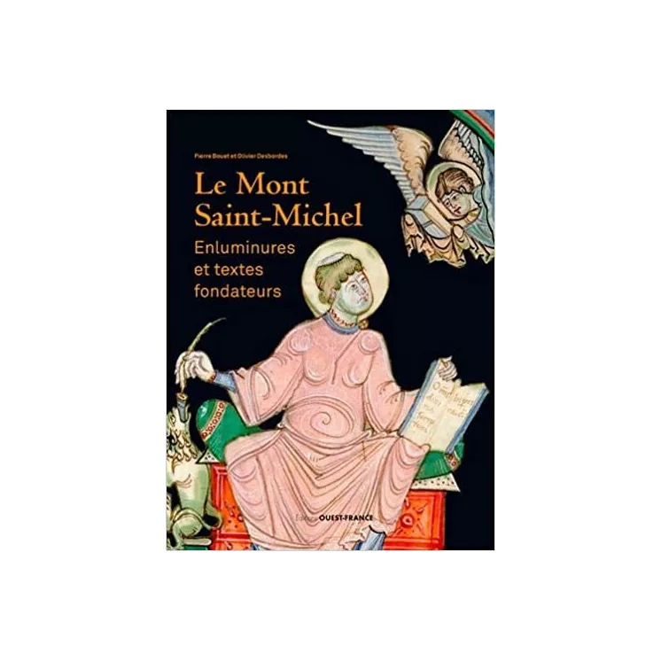 P. Bouet - MONT SAINT-MICHEL : ENLUMINURES ET TEXTES FONDATEURS