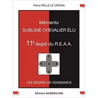 Pierre Pelle Le Croisa - Mémento du 11e degré Sublime Chevalier Elu