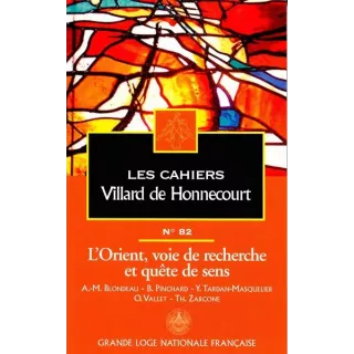 GLNF - Cahiers de Villard de Honnecourt n° 82 L’orient, voie de recherche et quête de sens