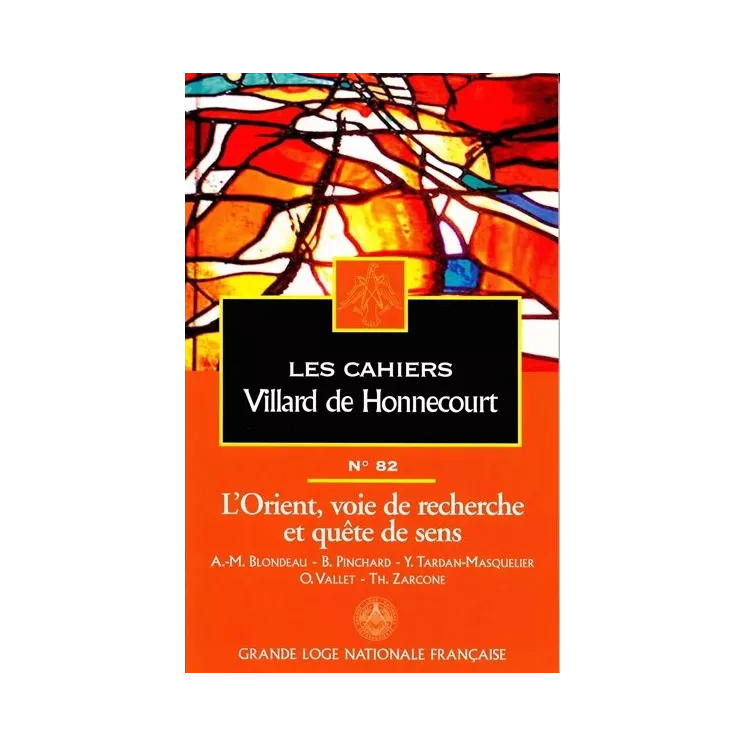 GLNF - Cahiers de Villard de Honnecourt n° 82 L’orient, voie de recherche et quête de sens