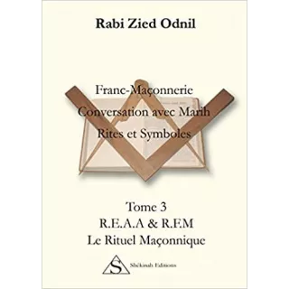 Rabi Zied Odnil - Franc-Maçonnerie conversation avec Marih. Rites & symboles. / T3, REAA & RFM le rituel en loge.