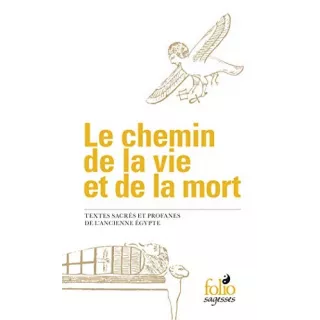 Anonyme - Le chemin de la vie et de la mort. Textes sacrés et profanes de l'ancienne Égypte