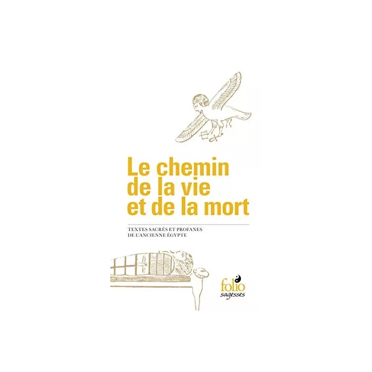 Anonyme - Le chemin de la vie et de la mort. Textes sacrés et profanes de l'ancienne Égypte