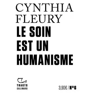 Cynthia Fleury - Le soin est un humanisme - Tracts num.6