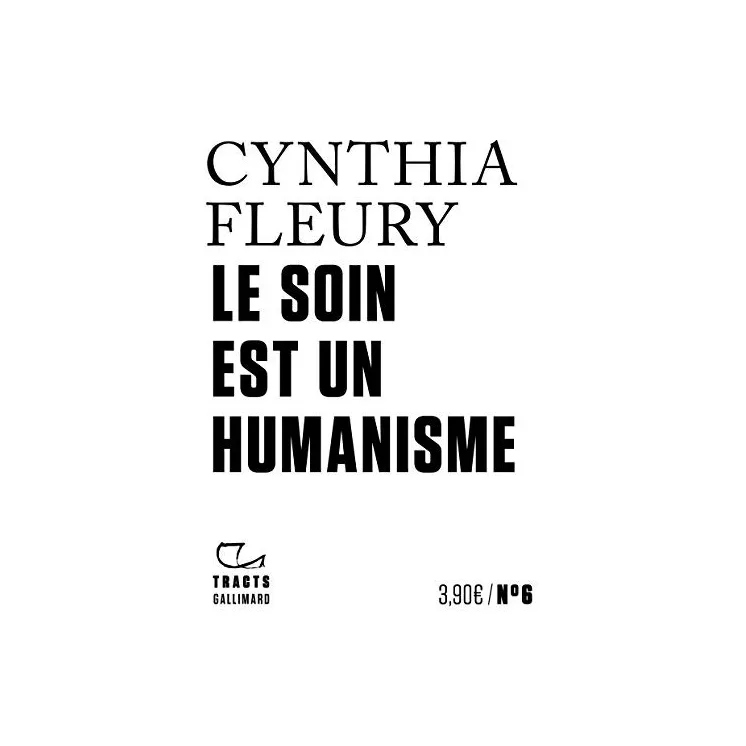 Cynthia Fleury - Le soin est un humanisme - Tracts num.6