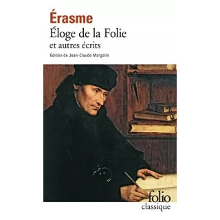 Erasme - Éloge de la folie et autres écrits