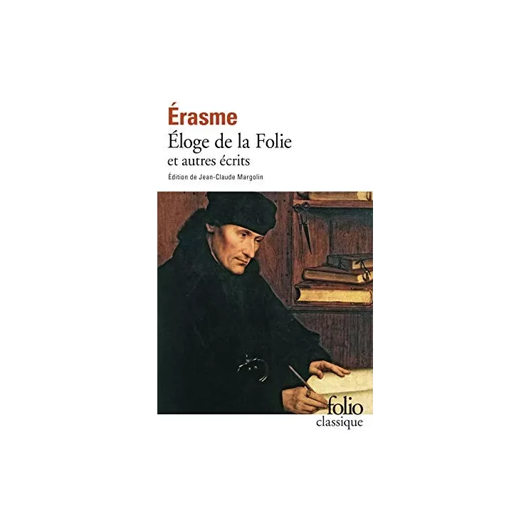 Erasme - Éloge de la folie et autres écrits