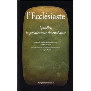 Georges Nataf et Yankel Mandel - L'Ecclésiaste. Qohélet, le prédicateur désenchanté